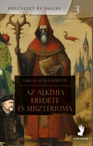 Farkas Attila M�rton - Az alk�mia eredete �s miszt�riuma
