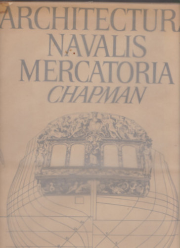 Chapman - Architectura Navalis Mercatoria (Hajózástan)