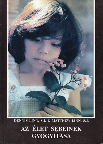Linn, Dennis S.J.-Linn, Matthew S.J. - Az let sebeinek gygytsa
