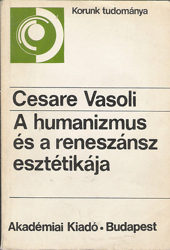 Cesare Vasoli - A humanizmus és a reneszánsz esztétikája