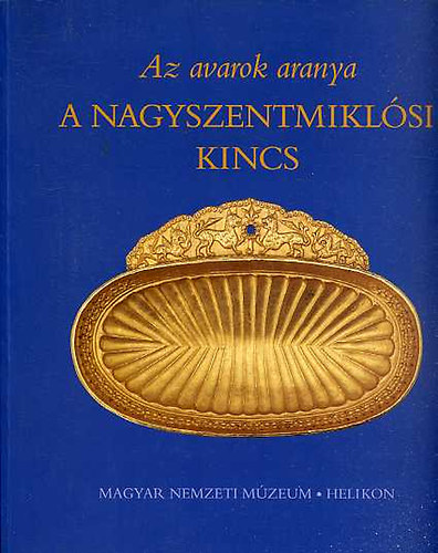 Garam va szerk. - Az avarok aranya, A nagyszentmiklsi kincs