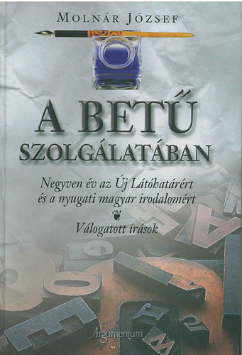 Molnr Jzsef - A bet szolglatban (Negyven v az j Lthatrrt s a...)