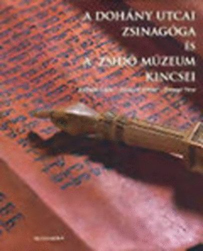 Kalmr Lajos- Deutsch Gbor- Farag Vera - A Dohny utcai Zsinagga s a Zsid Mzeum kincsei (album)
