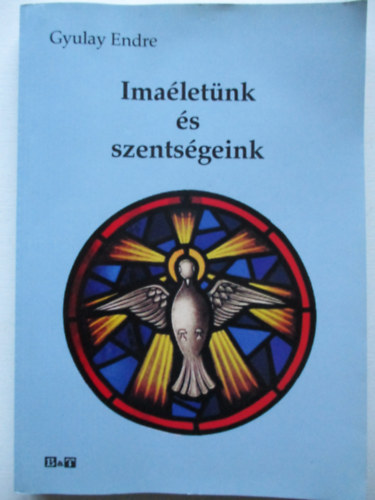 Gyulai Endre - Imaletnk s szentsgeink