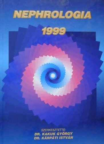 Dr. Kakuk Gy�rgy (szerk.) - Dr. K�rp�ti Istv�n (szerk.) - Nephrologia 1999