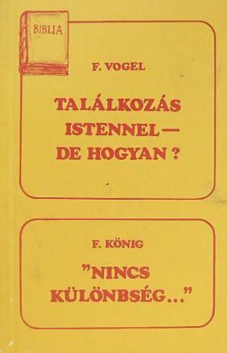 Vogel, F., Knig, Friedhelm - Tallkozs Istennel - de hogyan? + ""Nincs klnbsg...""