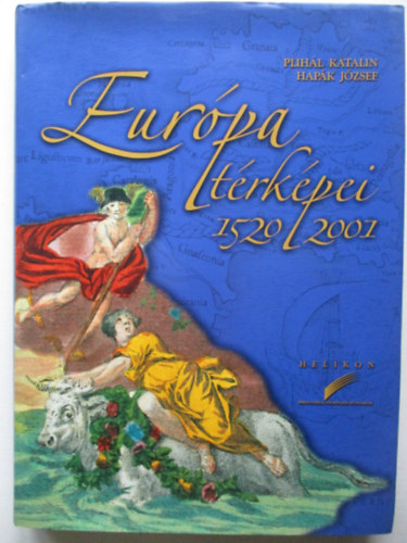 Plihál Katalin - Európa térképei 1520-2001