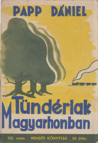 Papp Dániel - Tündérlak Magyarhonban (Nemzeti könyvtár)