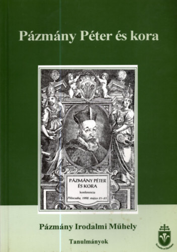 Hargittay Emil szerk. - Pázmány Péter és kora 2.