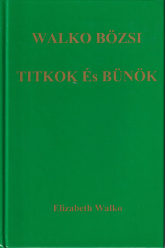 Walkó Bözsi - Titkok és bűnök
