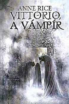Anne Rice - Vittorio, a vámpír
