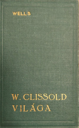 H. G. Wells - William Clissold világa