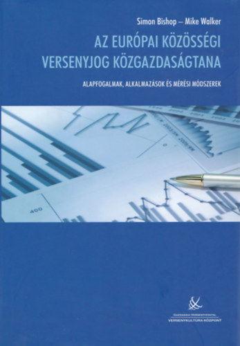 Simon Bishop, Mike Walker - Az eurpai kzssgi versenyjog kzgazdasgtana - Alapfogalmak, alkalmazsok s mrsi mdszerek
