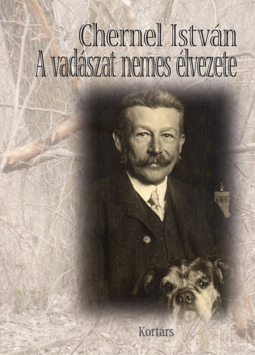 Chernel István - A vadászat nemes élvezete