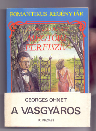Georges Ohnet - Megtört férfiszív (A vasgyáros új kiadása)