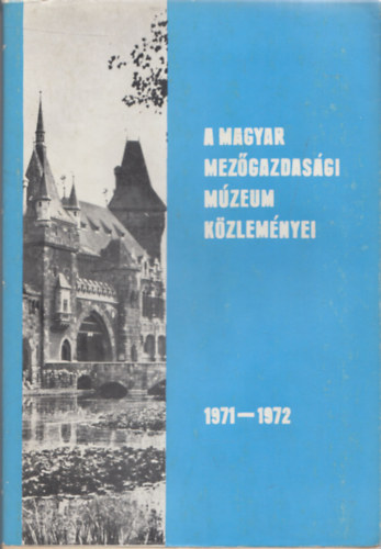 Wellmann Imre (szerk.) - A Magyar mez�gazdas�gi M�zeum k�zlem�nyei 1971-1972