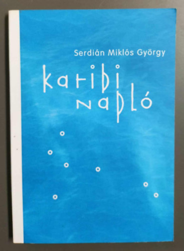 Serdi�n Mikl�s Gy�rgy - Karibi napl� 7 sziget