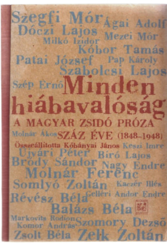 Kbnyai Jnos (szerk.) - Minden hibavalsg: A magyar zsid prza szz ve (1848-1948)