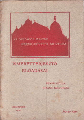Pekr Gyula - Biznc kulturja- Kt elads (Az Orszgos Magyar Iparmvszeti Mzeum ismeretterjeszt eladsai)