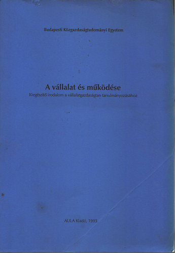 Czak Erzsbet (szerk.); Kocsis Kroly ( szerk. ) - A vllalat s mkdse - Kiegszt irodalom a vllalatgazdasgtan tanulmnyozshoz