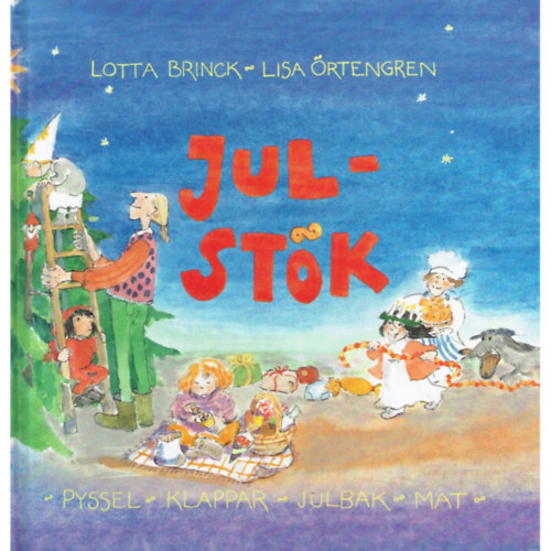 Lotta Brinck, Lisa rtengren (illus.) - Julstk - Pyssel - Klappar - Julbak - mat (Karcsonyi rendetlensg - Kzmvessg - Taps - Karcsonyi stemnyek - telek)