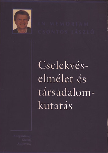 Gl Rbert Ivn; Sznt Zoltn (szerk.) - Cselekvselmlet s trsadalomkutats - In memorian Csontos Lszl
