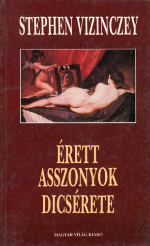 Stephen Vizinczey - Érett asszonyok dícsérete