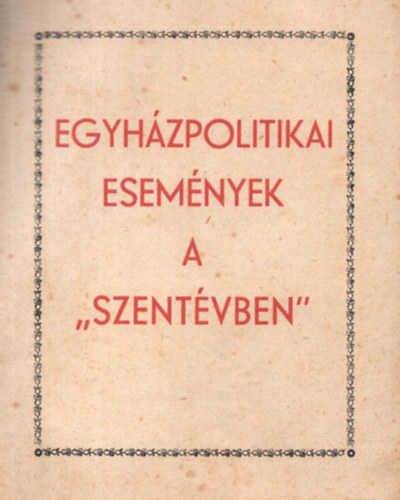 Egyhzpolitikai esemnyek a ,,szentvben"