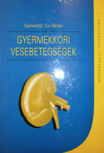 Tri Sndor (szerk.) - Gyermekkori vesebetegsgek