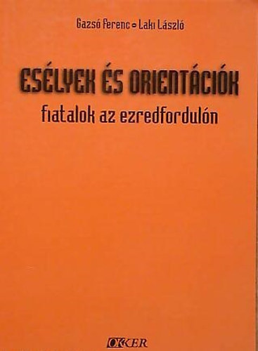 Gazs Ferenc; Laki Lszl - Eslyek s orientcik - Fiatalok az ezredforduln