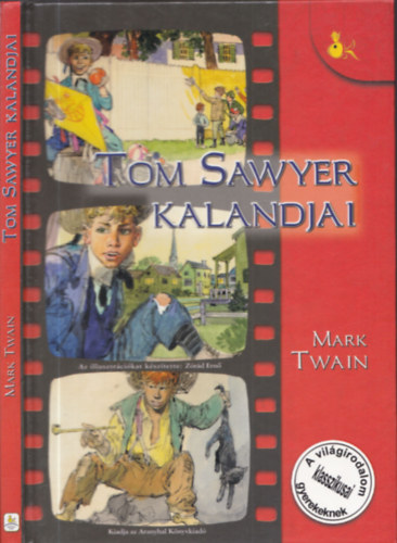 Mark Twain - Rang�n� Lovas �gnes (�tdolg.) - Z�r�d Ern� (ill.) - Tom Sawyer kalandjai (A vil�girodalom klasszikusai gyerekeknek)