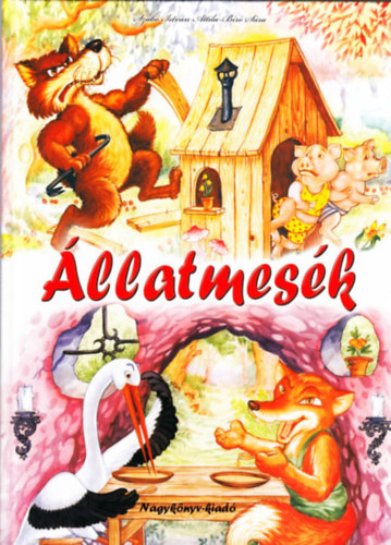Illusztrálta: Szabó István Attila - Bíró Sára - Állatmesék