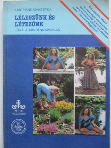 Kártyikné Benke Etka - Lélegzünk és létezünk (jóga a mindennapokban)