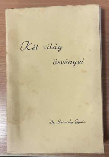 Dr. Privitzky Gyula - K�t vil�g �rv�nyei
