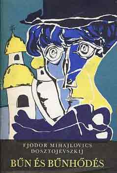 Fjodor Mihajlovics Dosztojevszkij - Bűn és bűnhődés