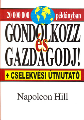 Napoleon Hill - Gondolkozz s gazdagodj!