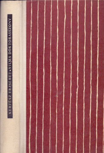 Kert�sz Erzs�bet - Vilma doktorasszony - Az els� magyar orvosn� �letreg�nye