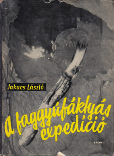 Jakucs Lszl - A faggyfklys expedci 69 fotval