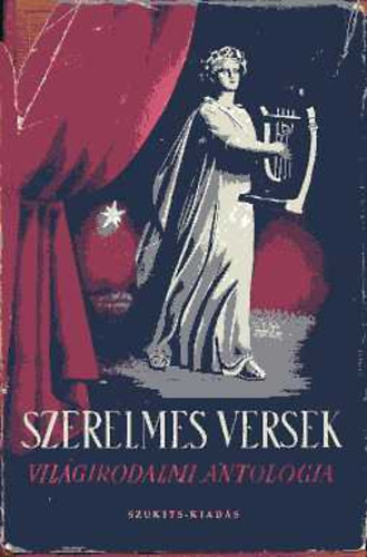 Kpes, Radnti, Szemlr, Vas mfordtsai - Szerelmes versek. Vilgirodalmi antolgia kt vezred kltszetbl