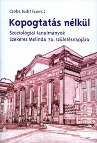 Csoba Judit (szerk.) - Kopogtats nlkl - Szociolgiai tanulmnyok Szekeres Melinda 70. szletsnapjra
