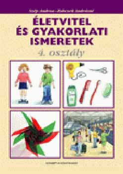 Szp Andrea; Zubcsek Andrsn - letvitel s gyakorlati ismeretek 4. osztlyosoknak
