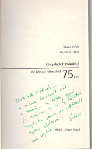 K�ves J�zsef, Mur�nyi G�bor - K�nyvhetek kr�nik�ja - Az �nnepi k�nyvh�t 75 �ve- dedik�lt
