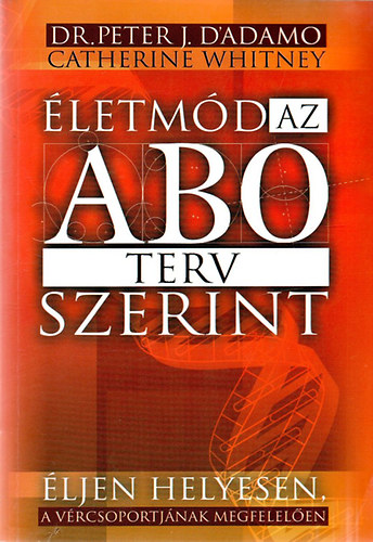 Dr.Peter J.D'A.-Catherine W. - Életmód az ABO terv szerint