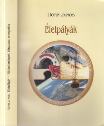 Horn J�nos (szerk.) - �letp�ly�k - F�ldtudom�nyok, b�ny�szat, energetika