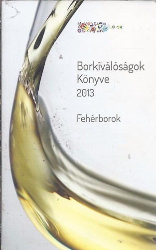 Borkiválóságok könyve 2013 - Fehérborok