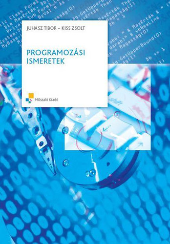 Kiss Zsolt; Juhsz Tibor - Programozsi ismeretek