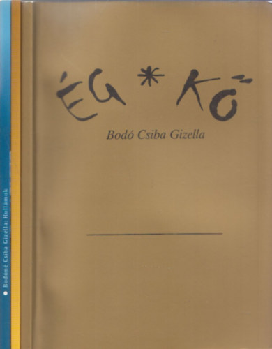 Bodó Csiba Gizella - Ég Kő + Sorsom lábad elé... + Hullámok (3 db)