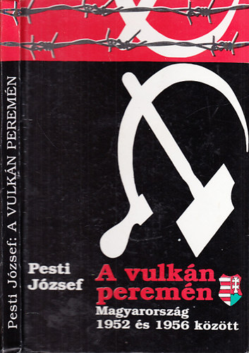 Pesti József - A vulkán peremén (Magyarország 1952 és 1956 között)- dedikált