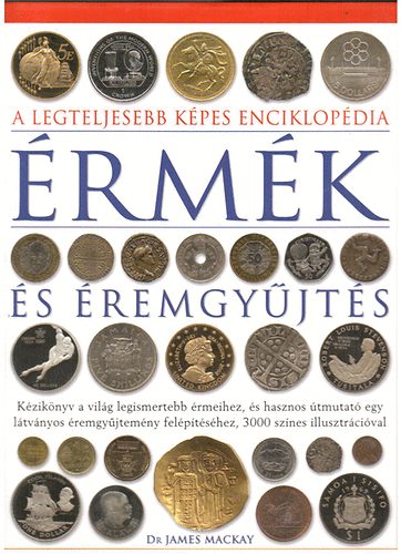 Dr.James Mackay - �rm�k �s �remgy�jt�s (A legteljesebb k�pes enciklop�dia)
