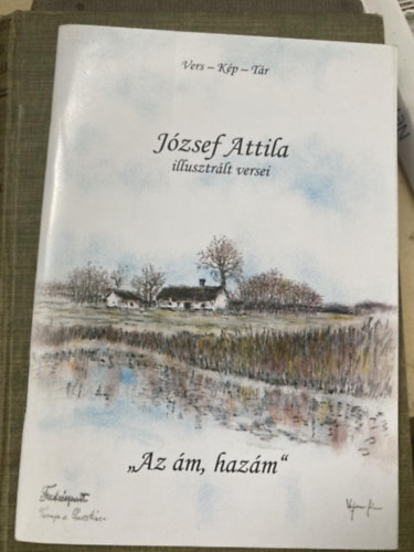 Vajnai J�nos - "Az �m, haz�m" - J�zsef Attila illusztr�lt versei